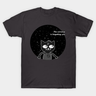 the universe is forgetting you T-Shirt